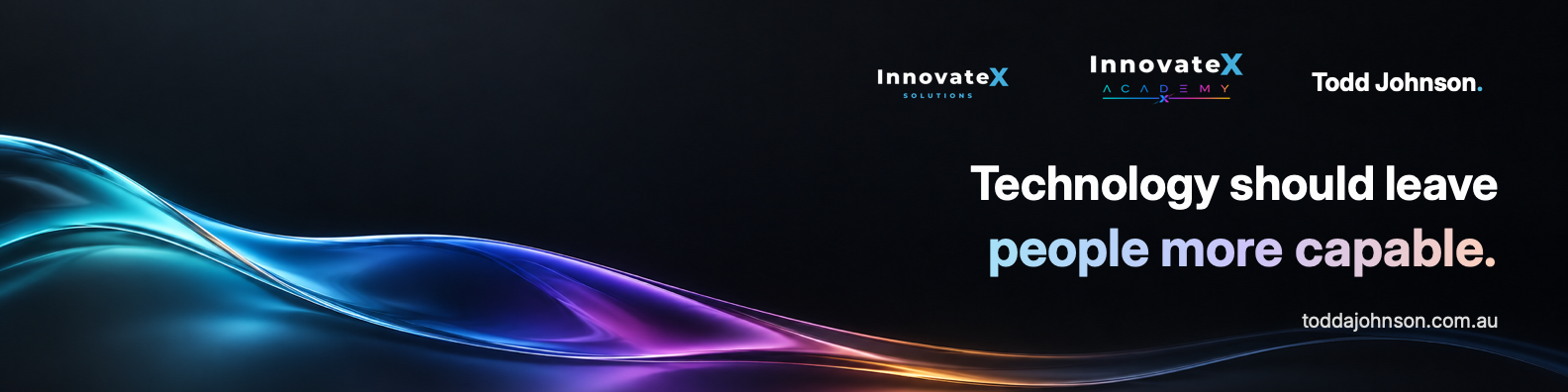 Todd’s revised banner connects InnovateX Solutions, InnovateX Academy and his personal brand, with the message Technology should leave people more capable.